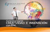 Creatividad e Innovacion - Practical Education for …...• Generar una visión a futuro alineada con los objetivos • Fomentar una orientación positiva hacia el cambio • Promover