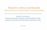 Nuestro clima cambiante - Universidad de Chile · Nuestro clima cambiante Observaciones, proyecciones e incertidumbres René D. Garreaud Departmento de Geofísca, Universidad de Chile