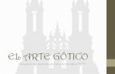 EL ARTE GÓTICO · La arquitectura gótica Características •Plantas de cruz latina con más naves. •Verticalidad reforzada por arcos apuntados, gabletes, agujas y chapiteles.