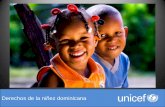 Derechos de la niñez dominicana - Home page | UNICEF · 2019-11-11 · Derechos de la niñez dominicana En 1989, la Convención Internacional sobre los Derechos del Niño fue aprobada