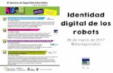 Identidad digital de los robots - Fundación Dédalo...cuidado por un robot. 3. Proteger la libertad humana frente a la de los robots. 4. Proteger a la humanidad contra las violaciones