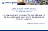 LA CALIDAD DEL SUMINISTRO ELÉCTRICO EN EL CALLEJON DE ... · Conchucos cuentan como fuente de energía principal al SEIN, con la línea 138kV Huallanca-Sihuas y al transformador