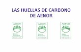 LAS HUELLAS DE CARBONO DE AENOR - asecor.com · Normas y referenciales Cálculo de la Huella de Carbono (II) ‟ ISO 14040 y 14044 .- Normas de Análisis de Ciclo de Vida: son herramientas