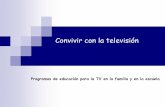 Convivir con la televisióncaps.educacion.navarra.es/infantil/attachments/article/45/Televisión.pdf · Los padres están preocupados por la televisión pero no saben qué hacer.