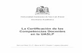 La Certificación de las Competencias Docentes en …³n...Competencias Docentes en la UASLP que plantea las seis competencias esenciales en las que se enfocarán los esfuerzos de
