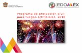 Programa de protección civil para fuegos artificiales, 2018cgproteccioncivil.edomex.gob.mx/sites/cgproteccioncivil.edomex.gob.mx/files/files...Recomendaciones a la población en general