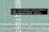 Ikusmen-desgaitasuna duten ikasleen hezkuntza-inklusioa · 2016-12-19 · • Apoyo al alumnado con ceguera o discapacidad visual. • Apoyo y asesoramiento a las familias. La respuesta