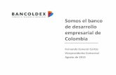 Somos el banco de desarrollo empresarial de Colombiaanif.co/sites/default/files/uploads/Fernando Esmeral - Bancoldex.pdf · Promueve el desarrollo empresarial – RETO EMPRESARIAL