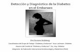 Detección y Diagnóstico de la Diabetes en el Embarazo · 2015-09-08 · Diabetes Gestacional : Alteración de la tolerancia a la glucosa de severidad variable que comienza o se