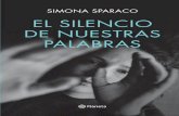 Il Giornale DE NUESTRAS PALABRAS - PlanetadeLibros · 2020-02-06 · EL SILENCIO DE NUESTRAS PALABRAS SIMONA SPARACO EL SILENCIO DE NUESTRAS PALABRAS SIMONA SPARACO SIMONA SPARACO