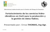 Fortalecimiento de los servicios hidro- climáticos en ... · Fortalecimiento de los servicios hidro-climáticos en Haití para la producción y la gestión de datos fiables. Presentado