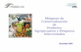 Márgenes de Comercialización de Productos Agropecuarios y … · 2006-11-28 · Agropecuarios y Pesqueros Seleccionados Diciembre 2003. SECRETARIA DE AGRICULTURA ... en su precio