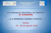 XI CONGRESO NACIONAL DE MINERIA XI CONAMIN …XI CONGRESO NACIONAL DE MINERIA “La Minería, Somos Todos” Piura – Perú 2016 MARTES 23/08/2016 5. LA MINERÍA A PEQUEÑA ESCALA