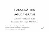 PANCREATITIS AGUDA GRAVE - Sanatorio San Jorge · Profilaxis Antibiótica ¿Hay que usar ATB profilácticos en la Pancreatitis Aguda Grave? ... J Hepatobiliary Pancreat Sci. 2015