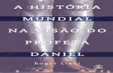A HISTÓRIA MUNDIAL NA VISÃO DO DANIEL · interpretações, cânticos, poesias, discursos de ins-trução, consolo e exortação etc. É indispensável observar o respectivo gênero