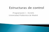Programación I – DLSIIS Universidad Politécnica de Madrid · Su implementación en Java . 2 < instrucciones para inicializar las condiciones> while (condiciones) {