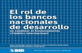 El rol de los bancos nacionales de desarrollo · Catalogación en la fuente proporcionada por la Biblioteca Felipe Herrera del Banco Interamericano de Desarrollo El rol de los bancos