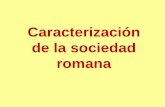 Caracterización de la sociedadpersonal.us.es/caballos/wp-content/uploads/asignatura_imperio_sociedad_romana.pdfFundamentos de una caracterización básica de la sociedad romana 2.-