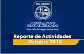 Reporte de Actividades, octubre 2018 · 2018-10-01 · Reporte de Actividades, octubre 2018 Publicaciones en Facebook Estadísticas Redes Sociales Universidad Dr. José Matías Delgado
