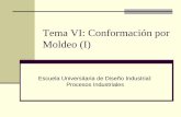 Tema VI: Conformación por Moldeo (I)lim.ii.udc.es/docencia/din-proind/docs/TemaVI.pdf · Se mete en una caja de moldear con arena que contiene una resina fenólica. La resina en