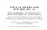 SEGURIDAD PÚBLICA - Aplicacion Tributariadatos.aplicacion.com.ar/previews/2010/9789871745111_galindo_seguridad... · SEGURIDAD PÚBLICA Paradigma Cultural y Desarrollo Económico