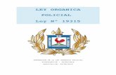 LEY ORGANICA POLICIAL Ley N 19315 19315... · E)Colaborar, asimismo, a requerimiento policial o judicial, en aquellas tareas que impliquen empleo de personal o material especializado.