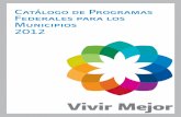 Catálogo de Programas Federales para los Municipios 2012siglo.inafed.gob.mx/cpf_2018/cpf_impresos/cpf_2012.pdf · será un espacio democrático en el que prosperen la familias. El