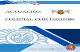 ACTUACIÓN POLICIAL CON DRONES · ACTUACIÓN POLICIAL CON DRONES 1 El conocimiento del suceso puede proceder de diferentes fuentes: -Requerimiento ciudadano - Comunicación desde