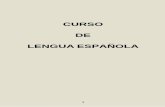CURSO DE LENGUA ESPAÑOLAlengua.iespm.es/documentos/curso_lengua_espanola.pdf · CURSO DE LENGUA ESPAÑOLA 8 Ejercicios de la lección ..... 146