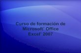 Curso de formación de Microsoft Office Excel 2007 · Ponerse rápidamente al día Objetivos del curso • Entender el nuevo aspecto de Excel. • Buscar comandos habituales en la