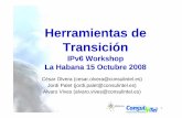 Herramientas deHerramientas de TransiciónHerramientas deHerramientas de Transición IPv6 Workshop La Habana 15 Octubre 2008 César Olvera (cesar.olvera@consulintel.es) Jordi Palet