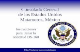 Consulado General de los Estados Unidos Matamoros, Méxicotransparencia2.zacatecas.gob.mx/files/FORMATO DS-160.pdf · del servicio de mensajería ... •Los niños menores de 7 años