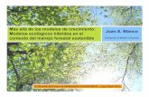 Más allá de los modelos de crecimiento: Juan A. Blanco ...web.forestry.ubc.ca/ecomodels//presents/Blanco 2011 Lugo.pdf · Más allá de los modelos de crecimiento: Modelos ecológicos