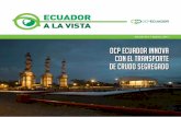 OCP ECUADOR INNOVA CON EL TRANSPORTE DE CRUDO … · 2017-10-12 · circulan los carrotanques producto de esta operación. Para finalizar, les presentamos las perspectivas nacionales