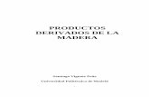 PRODUCTOS DERIVADOS DE LA MADERAoa.upm.es/32486/8/productosderivadosmadera.pdf3 Resumen Se analizan las características físicas, m ecánicas, la patología y los usos de los productos