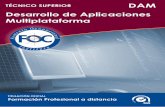 Desarrollo de Aplicaciones Multiplataforma · 2017-07-03 · TÉCNICO SUPERIOR DAM Desarrollo de Aplicaciones Multiplataforma Formación Profesional a Distancia Dirigido a A aquellas