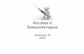 Vacunas e Inmunoterapias 11 VACUNAS.pdf• Líquido de suspensión: varía según la vacuna, suele ser agua destilada o solución salina; algunas veces, algo tan complejo como el medio