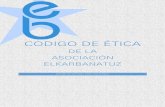 CODIGO DE ÉTICA - Asociación Elkarbanatuz · compensatoria a través del desarrollo de la Misión de Elkarbanatuz y la promoción de la solidaridad con los más desfavorecidos.