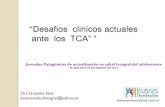 Desafios clinicos actuales ante los TCA”. Dra... · “Desafios clinicos actuales ante los TCA” “ Dra Graciela Saez jovenessaludintegral@yahoo.es Jornadas Patagónicas de actualización