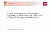 PERFIL INVERSOR DE LOS HOGARES ESPAÑOLES: ANÁLISIS DE … · ENCUESTA FINANCIERA DE LAS FAMILIAS CARACTERÍSTICAS DE LOS HOGARES: PERFIL INVERSOR DE LOS HOGARES ESPAÑOLES: ANÁLISIS