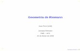Joan Porti (UAB) Jornada Riemann FME – UPC 20 de febrer …Geometria de Riemann Joan Porti (UAB) Jornada Riemann FME – UPC 20 de febrer de 2008 Geometria de Riemann – p.1/33.