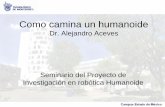 Homepage. Tecnológico de Monterrey, Campus …homepage.cem.itesm.mx/aaceves/Bogobots/seminario/Como...El caminado hacia adelante de un bípedo se puede lograr separando dos movimientos: