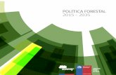 POLÍTICA FORESTAL 2015 - 2035 · 2016-05-06 · POLTICA FORESTAL 2015 - 2035 5 E l Gobierno de Chile, a través del Ministerio de Agricultura, asumió el desafío de dise-ñar una