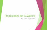 Sra. Anlinés Sánchez Oteroquimica-10.weebly.com/.../propiedades_y_estados_de_la_materia_11.pdf · ¿Qué es materia? Materia todo lo que tiene masa y ocupa espacio. Materia Sustancias