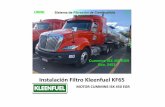 Instalación Filtro Kleenfuel KF65 Presentaciones/ES... · MOTOR CUMMINS ISX 450 EGR. Ubicación de salida del Diesel al Tanque SISTEMA DE FILTRACION KLEENFUEL. Kit de Conexiones