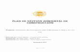PLAN DE GESTIÓN AMBIENTAL DE CONSTRUCCIÓNEl presente Plan de Gestión y Remediación Ambiental de Construcción (PGA-C) contiene pautas para la ... • Establecer las medidas de