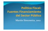 Martín Simonetta, 2012 · Fuentes de Financiamiento Salario (si es empleado) o ganancia (si es ... vertically divided into generation, transport and distribution. Water and Sewage