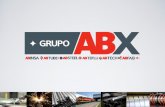 PERFIL DE GRUPO ABX - grupoabix.com.mxgrupoabix.com.mx/download/GrupoABX-grupo-e.pdf · PERFIL DE GRUPO ABX •Experiencia y Solidez Financiera Más de 70 años en el negocio del