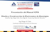 Presentación del Manual ICPA Diseño y Construcción de ... · Presentación del Manual ICPA Diseño y Construcción de Pavimentos de Hormigón Autores: Ing. Diego Calo; Arq. ...