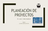 Planeación de Proyectos - UNAMdepa.fquim.unam.mx/.../PresentacionGuiaparaelaboraciondeproyectos092118... · PLANEACIÓN DE PROYECTOS Dr. Juan C. Mata Sandoval Elaboró Q. Daniel